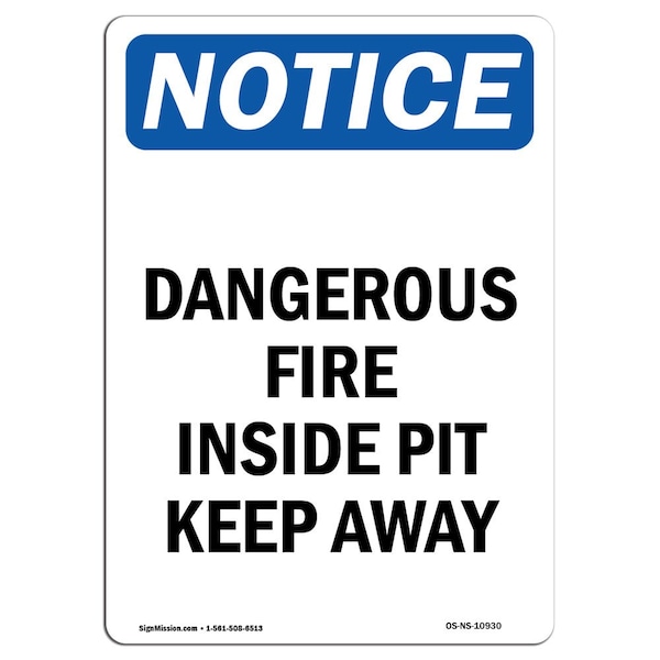 OSHA Notice Sign, Dangerous Fire Inside Pit Keep Away, 14in X 10in Aluminum, 10" W, 14" L, Portrait